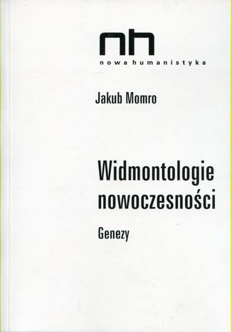 Widmontologie nowoczesnoci. Genezy Jakub Momro - okadka ebooka
