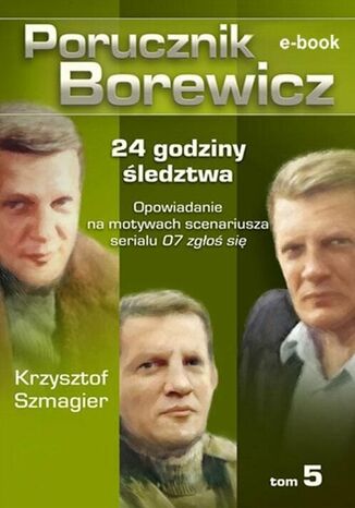 Porucznik Borewicz. 24 godziny ledztwa. Tom 5 Krzysztof Szmagier - okadka audiobooks CD