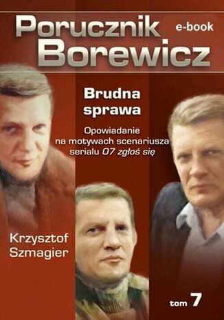 Porucznik Borewicz - Brudna sprawa (Tom 7) Krzysztof Szmagier - okadka ebooka