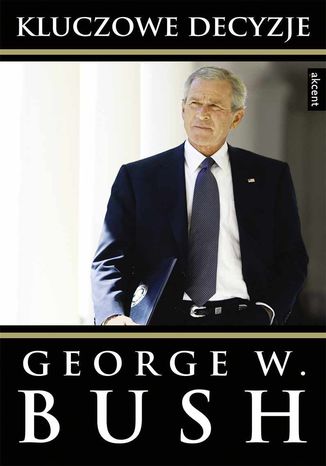 Kluczowe decyzje George Walker Bush - okadka ebooka