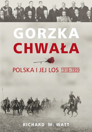 Gorzka chwaa. Polska i jej los 1918-1939 Richard Watt - okadka audiobooka MP3