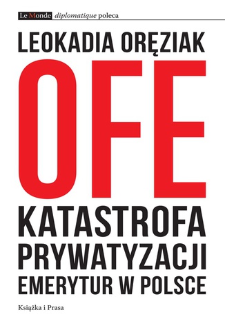 OFE: katastrofa prywatyzacji emerytur w Polsce Leokadia Orziak - okadka audiobooka MP3