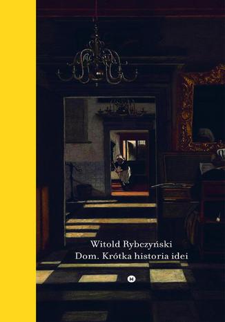 Dom. Krtka historia idei Witold Rybczyski - okadka audiobooka MP3