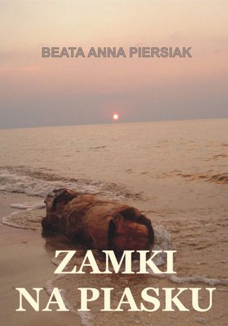 Zamki na piasku Beata Anna Piersiak - okadka ebooka