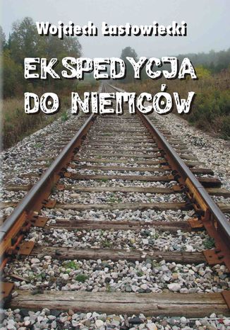 Ekspedycja do Niemcw Wojciech astowiecki - okadka ebooka