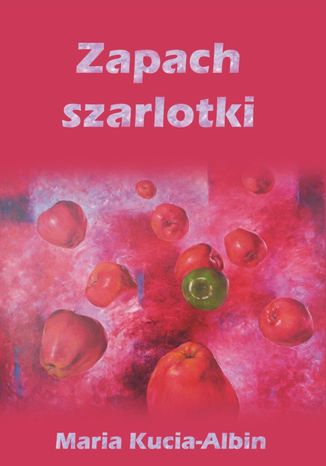 Zapach szarlotki Maria Kucia-Albin - okadka ebooka