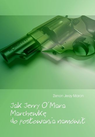 Jak Jerry O'Mara Marchewk do posowania namwi Zenon Jerzy Maron - okadka audiobooks CD