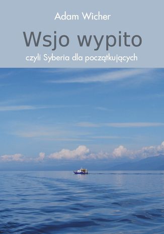 Okładka: Wsjo wypito, czyli Syberia dla początkujących