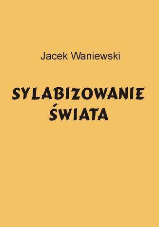 Sylabizowanie wiata Jacek Waniewski - okadka ebooka