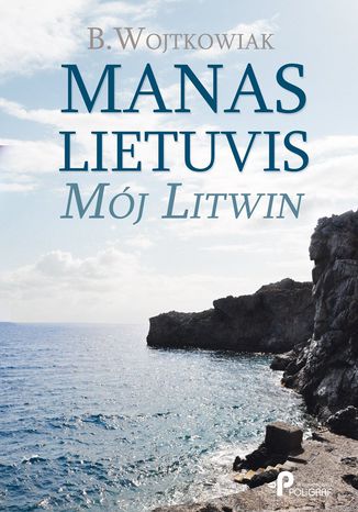 Manas Lietuvis. Mj Litwin Barbara Wojtkowiak - okadka ebooka