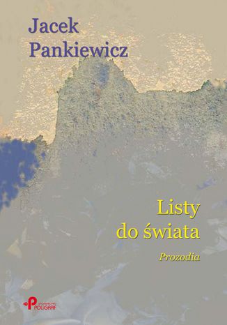 Listy do wiata. Prozodia Jacek Pankiewicz - okadka ebooka