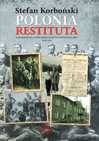 Okładka:Polonia Restituta. Wspomnienia z dwudziestolecia międzywojennego 