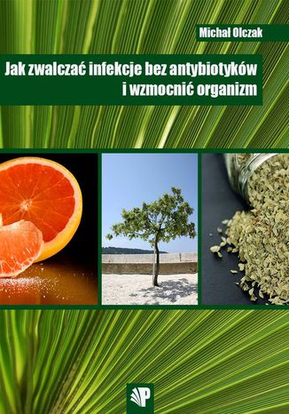 Okładka: Jak zwalczać infekcje bez antybiotyków i wzmocnić organizm
