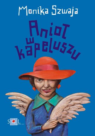 Anioł w kapeluszu Monika Szwaja Anioł w kapeluszu Monika Szwaja
