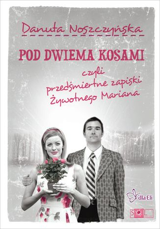 Pod dwiema kosami czyli przedmiertne zapiski ywotnego Mariana Danuta Noszczyska - okadka audiobooka MP3