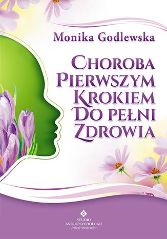 Okładka: Choroba pierwszym krokiem do pełni zdrowia