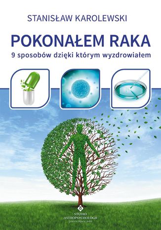 Okładka: Pokonałem raka. 9 sposobów, dzięki którym wyzdrowiałem