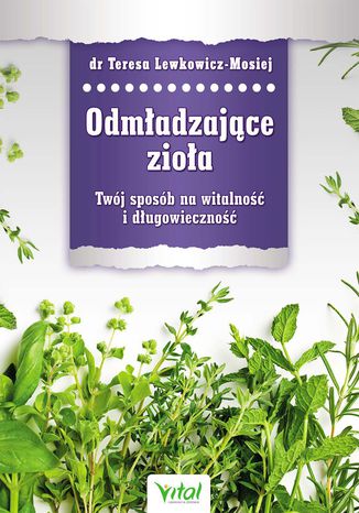Okładka: Odmładzające zioła. Twój sposób na witalność i długowieczność