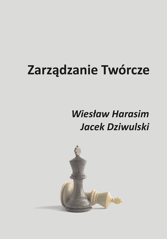 Zarzdzanie Twrcze Wiesaw Harasim, Jacek Dziwulski - okadka ksiki