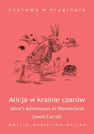 Okładka:"Alice's Adventures in Wonderland / Alicja w krainie czarów" 