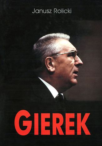 Edward Gierek. ycie i narodziny legendy Janusz Rolicki - okadka audiobooks CD