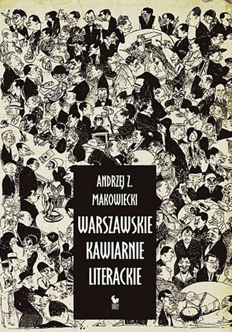 Warszawskie kawiarnie literackie Andrzej Z. Makowiecki - okadka ebooka