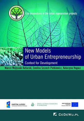 New Models of Urban Entrepreneurship. Context for Development Marcin Wojtysiak Kotlarski, Ewelina Szczech Pietkiewicz - okładka książki
