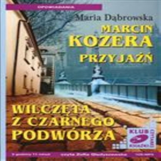 Marcin Kozera, Przyja, Wilczta z czarnego podwrza Maria Dbrowska - okadka audiobooka MP3