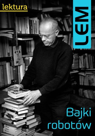 Bajki robotów Stanisław Lem Bajki robotów Stanisław Lem