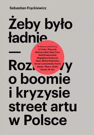 eby byo adnie. Rozmowy o boomie i kryzysie street artu w Polsce Sebastian Frckiewicz - okadka audiobooks CD