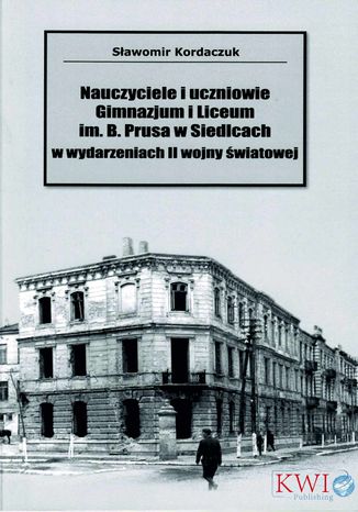 Nauczyciele i uczniowie Gminazjum i Liceum im. B. Prusa w Siedlcach Sawomir Kordaczuk - okadka audiobooks CD