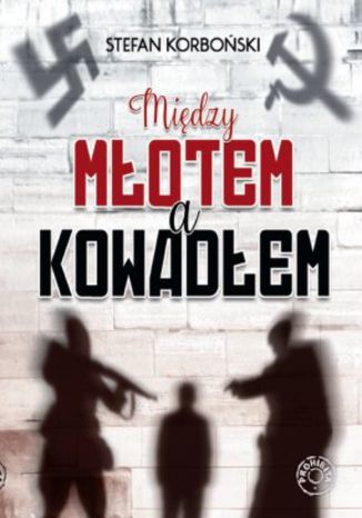 Midzy motem a kowadem Stefan Korboski - okadka ebooka
