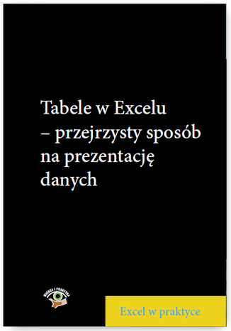 Tabele w Excelu - przejrzysty sposób na prezentację danych Wojciech Próchnicki - okładka ebooka