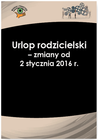 Urlop rodzicielski - zmiany od 2 stycznia 2016 r Andrzej Radzisaw - okadka ebooka