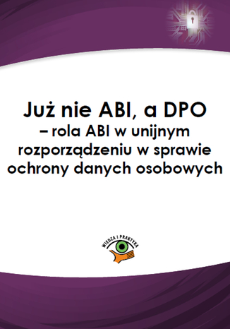 Ju nie ABI, a DPO - rola ABI w unijnym rozporzdzeniu w sprawie ochrony danych osobowych Katarzyna Witkowska - okadka audiobooka MP3