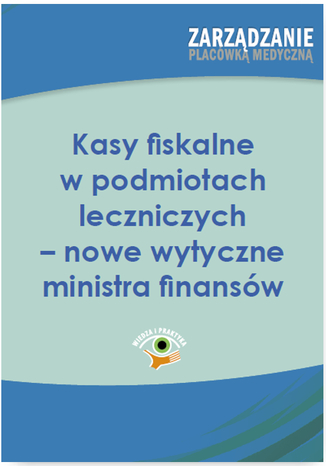 Kasy fiskalne w podmiotach leczniczych - nowe wytyczne ministra finansw Zuzanna wierc - okadka audiobooks CD
