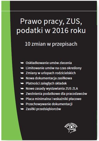 Prawo pracy, ZUS, podatki w 2016 roku. 10 zmian w przepisach - stan prawny na 1 stycznia 2016 prawo pracy - okadka ksiki