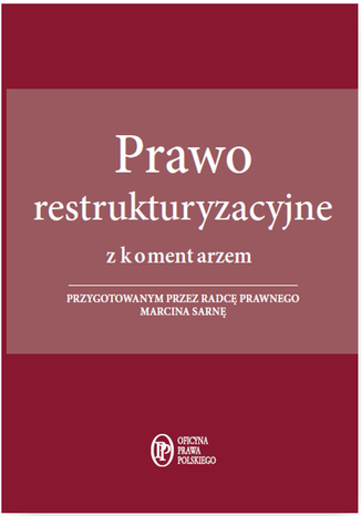 Prawo restrukturyzacyjne z komentarzem przygotowanym przez radc prawnego Marcina Sarn Marcin Sarna - okadka ebooka