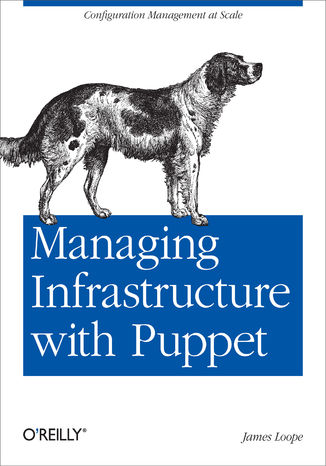 Okładka: Managing Infrastructure with Puppet. Configuration Management at Scale