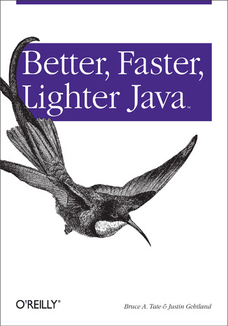 Better, Faster, Lighter Java Bruce Tate, Justin Gehtland - okładka książki