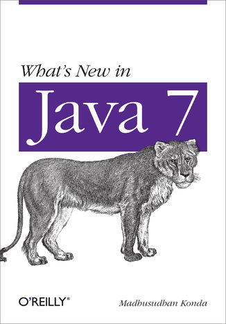 What's New in Java 7 Madhusudhan Konda - okadka ebooka