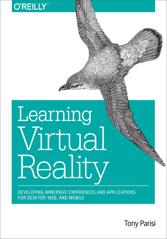 Okładka: Learning Virtual Reality. Developing Immersive Experiences and Applications for Desktop, Web, and Mobile
