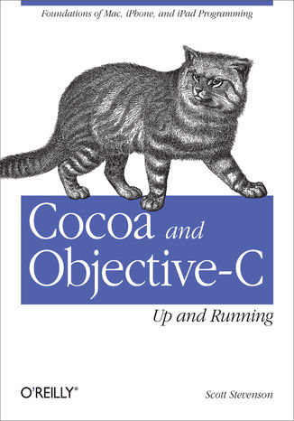 Okładka:Cocoa and Objective-C: Up and Running. Foundations of Mac, iPhone, and iPad Programming 