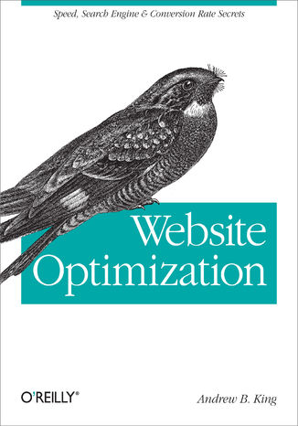 Website Optimization. Speed, Search Engine & Conversion Rate Secrets Andrew B. King - okadka ebooka