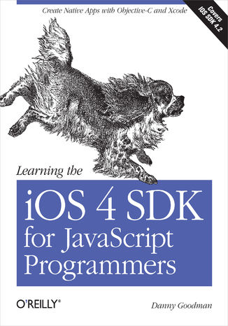 Learning the iOS 4 SDK for JavaScript Programmers. Create Native Apps with Objective-C and Xcode Danny Goodman - okładka audiobooks CD