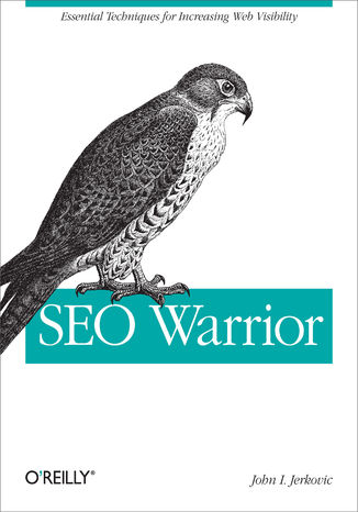 SEO Warrior. Essential Techniques for Increasing Web Visibility John I Jerkovic - okadka ebooka