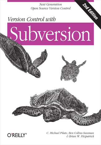 Version Control with Subversion. 2nd Edition C. Michael Pilato, Ben Collins-Sussman, Brian W. Fitzpatrick - okładka książki
