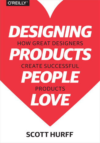 Okładka: Designing Products People Love. How Great Designers Create Successful Products