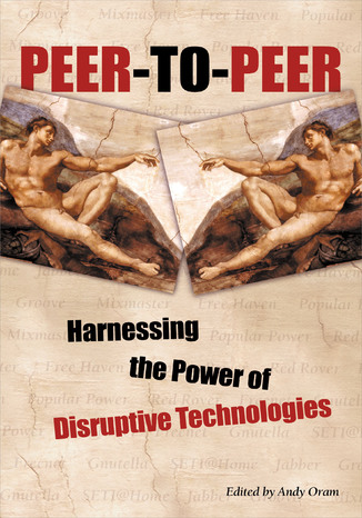 Okładka:Peer-to-Peer. Harnessing the Power of Disruptive Technologies 