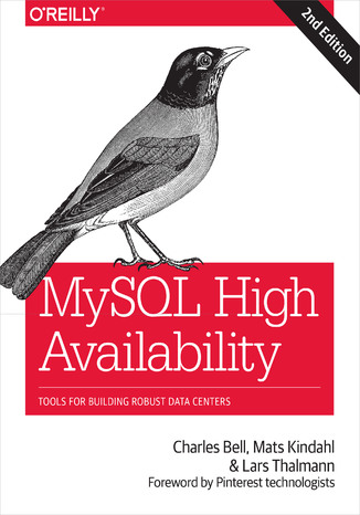 MySQL High Availability. Tools for Building Robust Data Centers. 2nd Edition Charles Bell, Mats Kindahl, Lars Thalmann - okadka ebooka